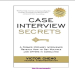 Case Interview Secrets_ A Former McKinsey Interviewer Reveals How to Get Multiple Job Offers in Consulting